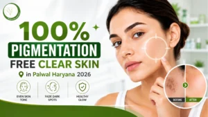 100% Pigmentation free clear skin in Palwal Haryana 2026
